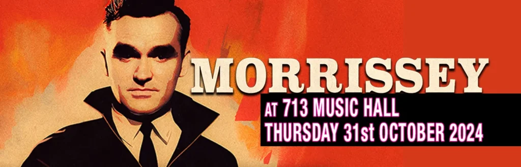 Morrissey at 713 Music Hall